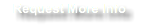 Request More Info